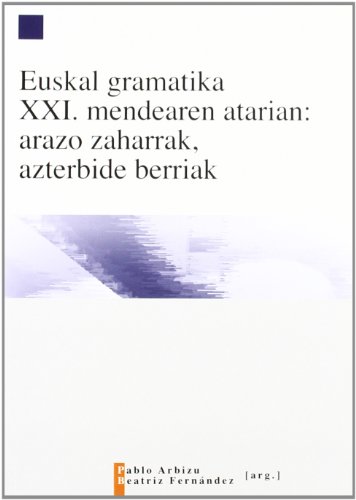 Euskal Gramatika XXI. mendearen atarian: arazo zaharrak, azterbide berriak